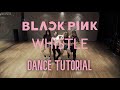 BLACKPINK - 'WHISTLE' (DANCE TUTORIAL SLOW MIRRORED) | SWAT PIZZA