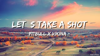 Pitbull_ Vikina - Let_s Take a Shot (Lyrics)
