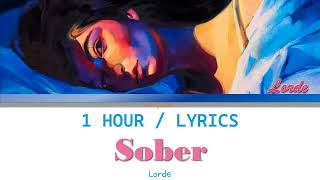 Lorde | Sober [1 Hour Loop] With Lyrics