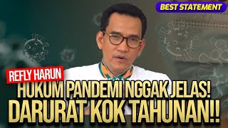 REFLY HARUN: HUKUM PANDEMI NGGAK JELAS! DARURAT KOK. TAHUNAN!! | Refly Harun Terbaru