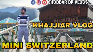 KHAJJIAR ( MINI SWITZERLAND ) HIMACHAL PRADESH | CHOBBAR BP VLOGS | DALHOUSIE VLOG