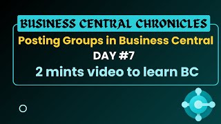 Posting Groups in Dynamics 365 Business Central - business central chronicles #day7