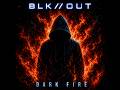 Dark Fire (Official Video) - BLK//OUT