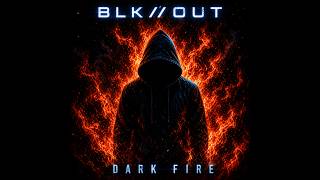 Dark Fire (Official Video) - BLK//OUT (Releasing May 22nd)