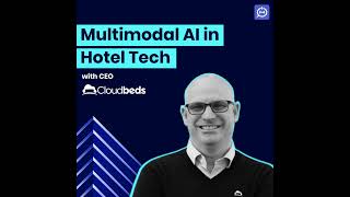 Cloudbeds CEO on Multimodal AI in Hotel Tech