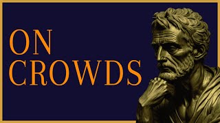 Seneca: On Crowds | The School Of Stoicism