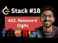 Stack - 18 | 402. Remove K Digits