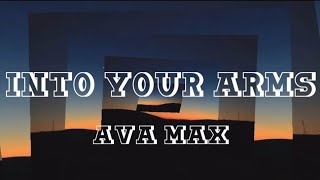 Into your arms- Ava Max/ lyrical video