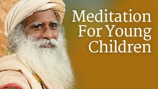 Meditation For Young Children | Sadhguru