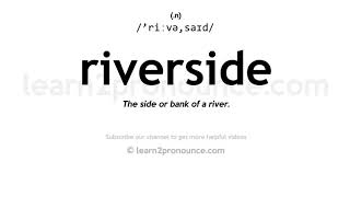 Pronunciation of Riverside | Definition of Riverside