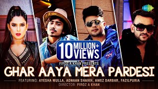 Ghar Aaya Mera Pardesi ▶ Ayesha Mulla |Awez Darbar |Adnaan Shaikh |Sahil Khan| Fazilpuria |Jyotica T