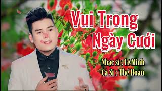 Vui Trong Ngày Cưới - Thế Hoan giọng ca trữ tình bolero