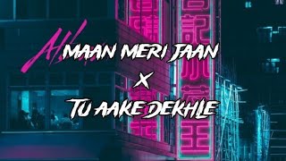 Maan Meri Jaan X Tu Aake Dekhle  Mashup song | King | New Mashup song | CR lofi |