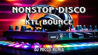 NONSTOP DISCO KTL BOUNCE DJ MICCO REMIX TIKTOK REMIX DJ 2024