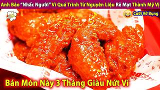 Anh Báo “Nhấc Người” Vì Quá Trình Biến Đồ Rẻ Mạt Thành Mỹ Vị Đồ Ăn | Review Con Người Và Cuộc Sống