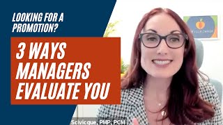 Looking for a Promotion? 3 Ways Managers Evaluate You