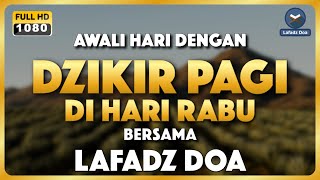 DENGARKAN DZIKIR PAGI INI !! Dzikir Pagi Pembuka Rezeki dari Segala Penjuru - Lafadz Doa