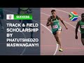 South Africa Track and Field Scholarship Success Story | Phatutshedzo Maswanganyi