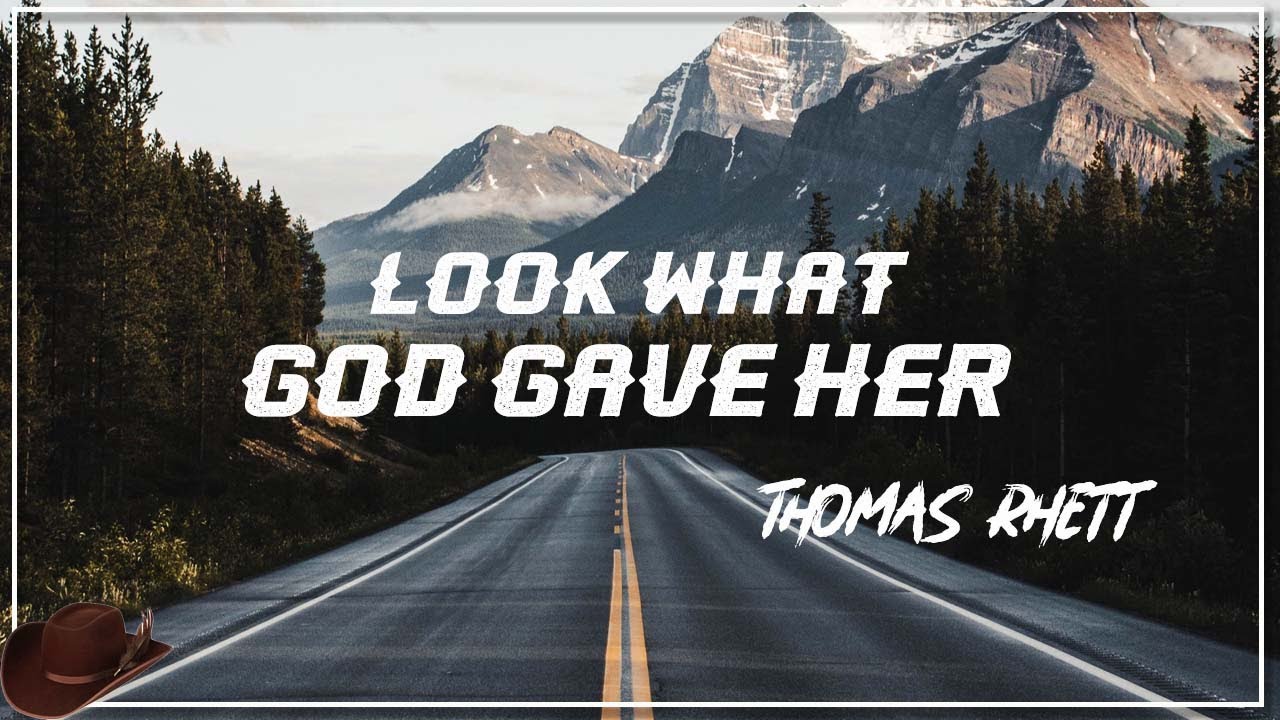 Thomas Rhett - Look What God Gave Her (Lyric) - YouTube