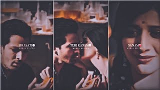 Sanam Teri Kasam 😔 - Romantic Song || Harshvardhan Rane & Mawra Hocane