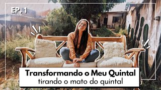 TRANSFORMANDO QUINTAL | DIÁRIO DA REFORMA EP. 1 | LIMPANDO O QUINTAL