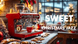 Sweet Christmas Jazz 🎅🎄 Relaxing Coffee Music & Bossa Nova for a Happy and Positive Holiday Feel