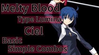 (MBTL)MeltyBlood TypeLumina Ciel Basic Simple Combos メルブラ タイプルミナ シエル 初心者向コンボ (月姬格鬥-逝血之戰 希耶爾 新手向實用連段)