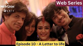 A Monsoon Story - Episode 10 - A Letter To Life - - Director's CUT - FINALE - Web Series