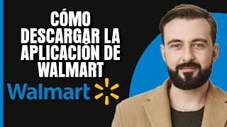 Cómo descargar la aplicación de Walmart | 2024