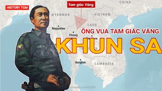 KHUN SA, ÔNG VUA TAM GIÁC VÀNG - TẠI SAO LẠI GHÉT CAY GHÉT ĐẮNG MA TUÝ