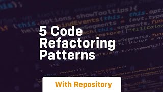 5 code refactoring patterns