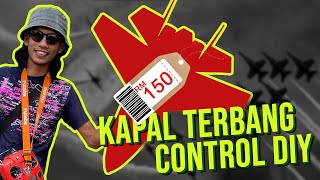 BUAT SENDIRI KAPAL TERBANG CONTROL GUNA BARANG MURAH TAPI HASILNYA WOWW..