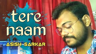 Tere Naam - Unplugged Cover | Asish Sarkar | Salman Khan | Tere Naam Humne Kiya Hai