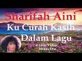 Sharifah Aini ~Ku Curah Kasih Dalam Lagu  minus1