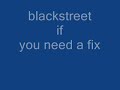 blackstreet if you need a fix