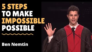 5 Steps To Make Impossible Possible - Ben Nemtin - Life-Changing Speech