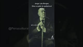 Borges dice a quién le quitaría el Premio Nobel #jorgeluisborges #literatura