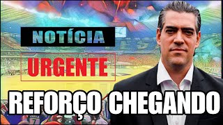 🚨 URGENTE NOTÍCIA ESPETACULAR REFORÇO CHEGANDO