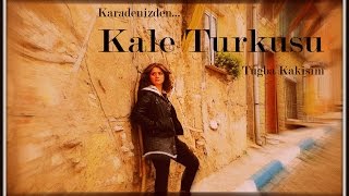 Bir Evum Var Kaleden-( Kale Türküsü)Tuğba Kakışım