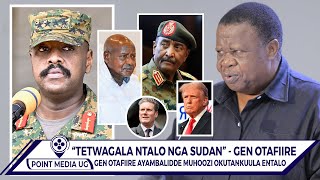 BREAKING!! GEN OTAFIIRE AZEEMU OKWAMBALIRA GEN MUHOOZI. AMULABUDDE OBUTATANKUULA NTALO NGA SUDAN