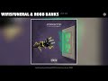 wifisfuneral u0026 robb bank$ like me audio