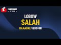 Lobow - Salah (Karaoke)