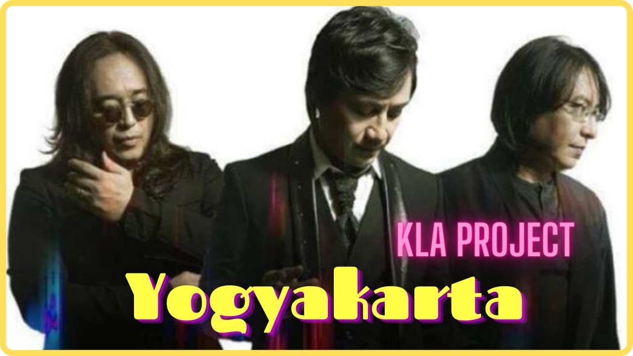 Yogyakarta - KLA Project | Lirik Dan Cover Lagu | Lyric And Cover Song ...