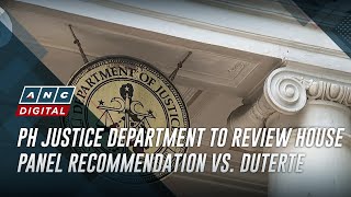 PH Justice Department to review House panel recommendation vs. Duterte