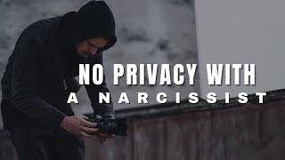 No Privacy with a Narcissist