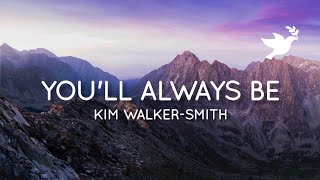 Kim Walker-Smith - You'll Always Be | Live (Lyrics)