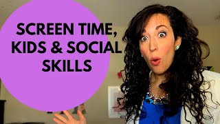 Screen Time, Kids and Social Skills | How Screens Affect Teens Social Skills & Dating