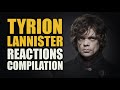 Game of Thrones TYRION LANNISTER Reactions Compilation