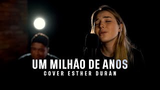 Um Milhão De Anos - Cover Esther Durán