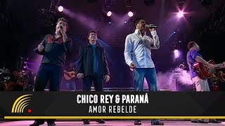 Chico Rey & Paraná Part. Cezar & Paulinho - Amor Rebelde - Ao Vivo Vol. 1